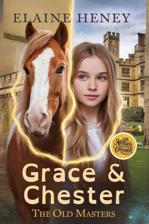 Carte Grace & Chester with William Cavendish - The Old Masters (Dyslexia friendly) Elaine Heney
