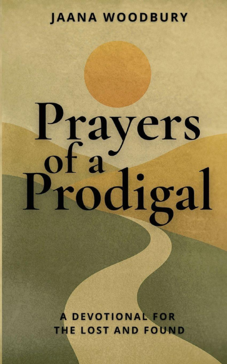 Knjiga Prayers of a Prodigal Jaana Woodbury