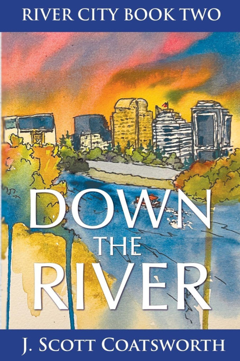 Knjiga Down the River J. Scott Coatsworth