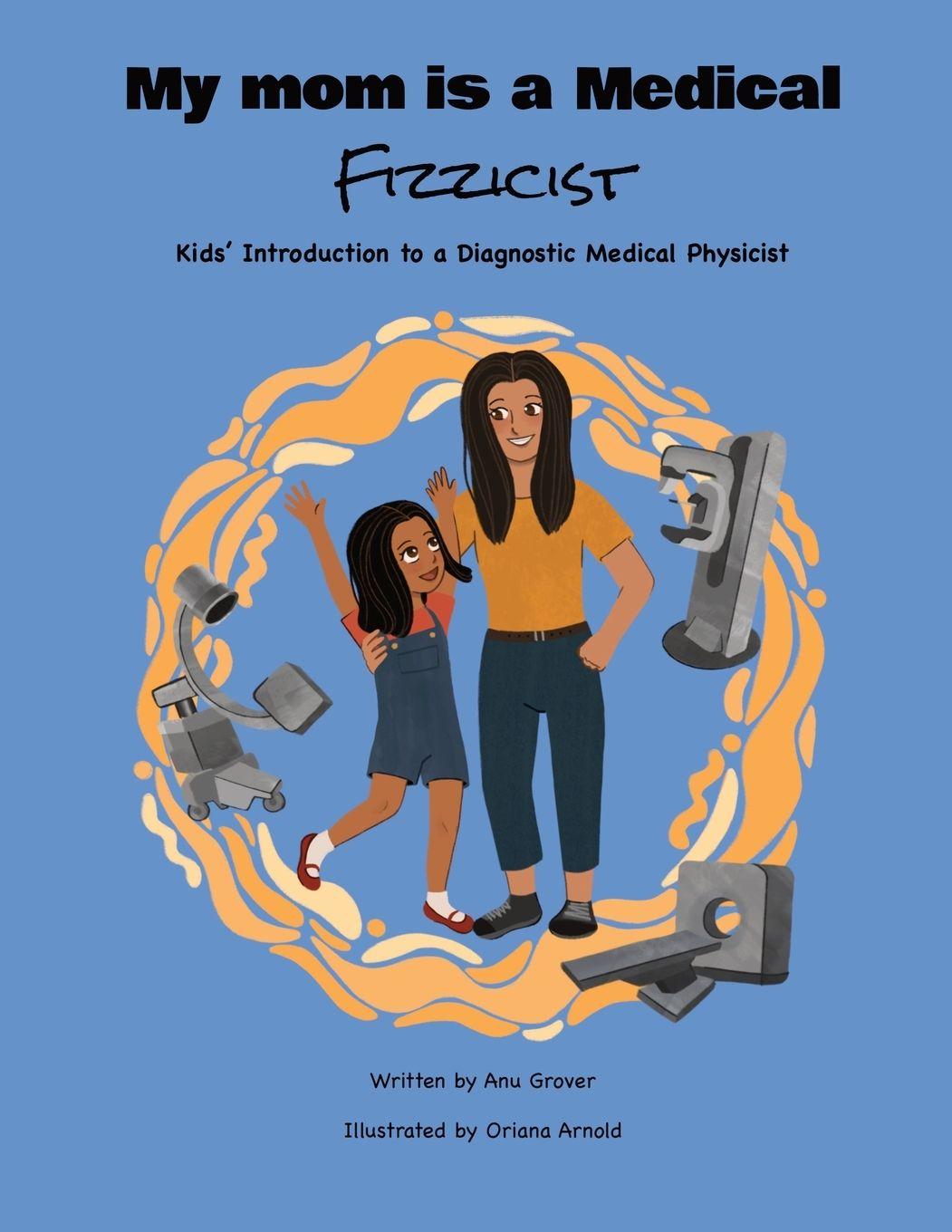 Knjiga My Mom Is a Medical  Fizzicist Anu Grover