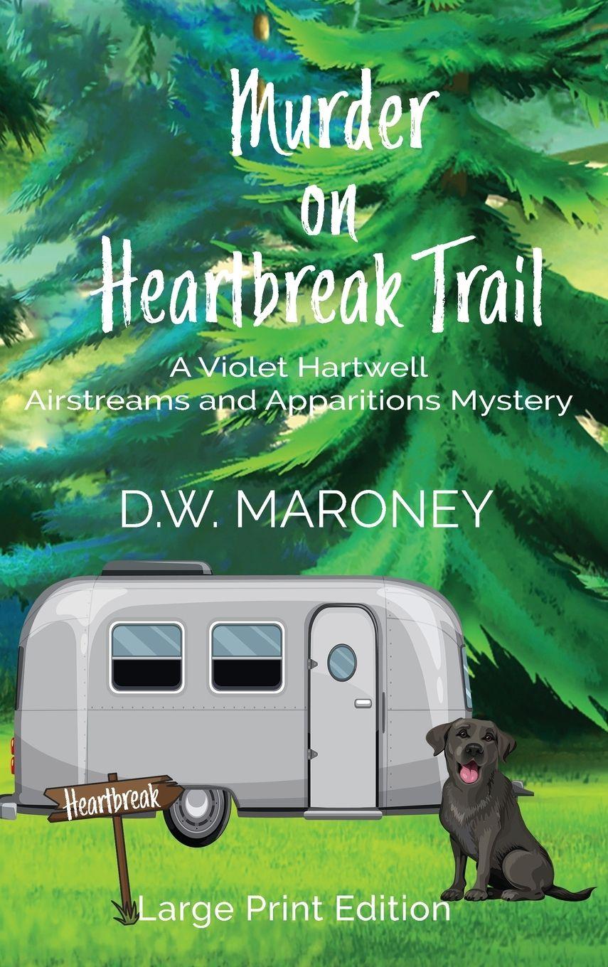 Kniha Murder on Heartbreak Trail D.W. Maroney