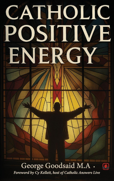 Knjiga Catholic Positive Energy George Goodsaid M.A.