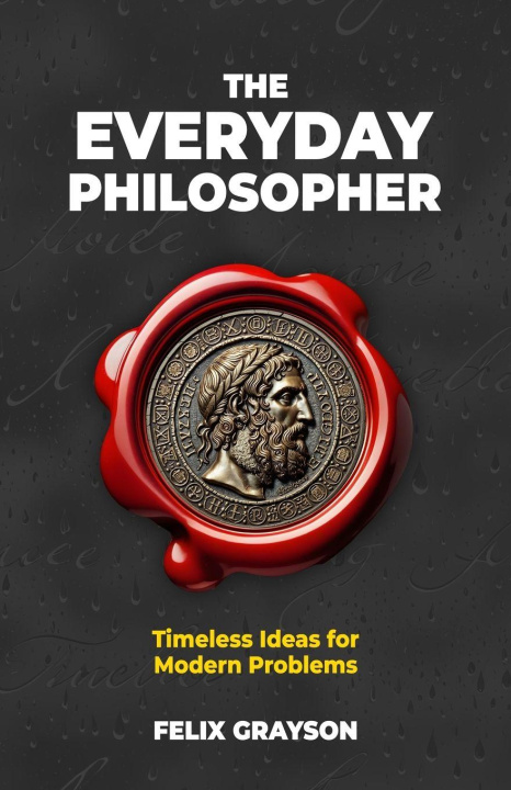 Knjiga The Everyday Philosopher Felix Grayson