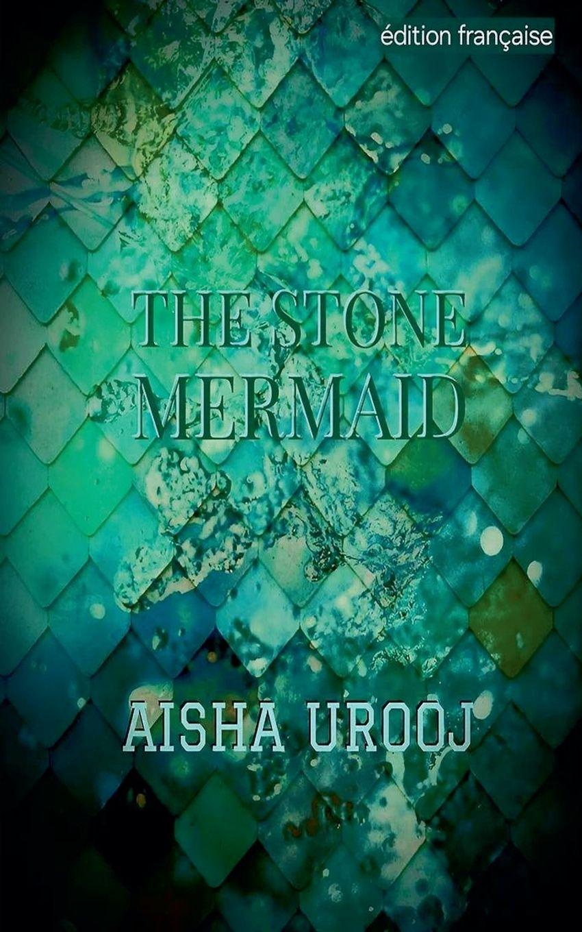 Kniha The Stone Mermaid Aisha Urooj