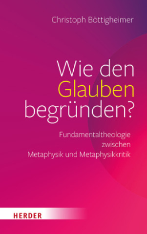 Carte Wie den Glauben begründen? Christoph Böttigheimer
