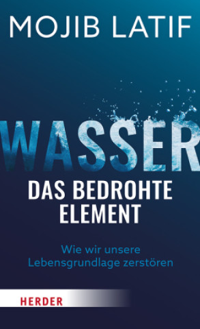 Kniha Wasser - das bedrohte Element Mojib Latif