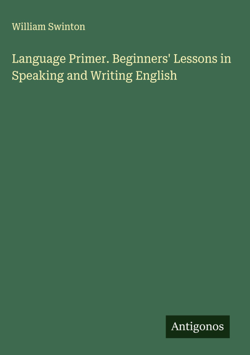 Knjiga Language Primer. Beginners' Lessons in Speaking and Writing English 