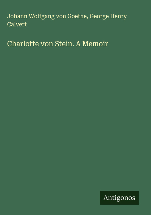 Boek Charlotte von Stein. A Memoir George Henry Calvert