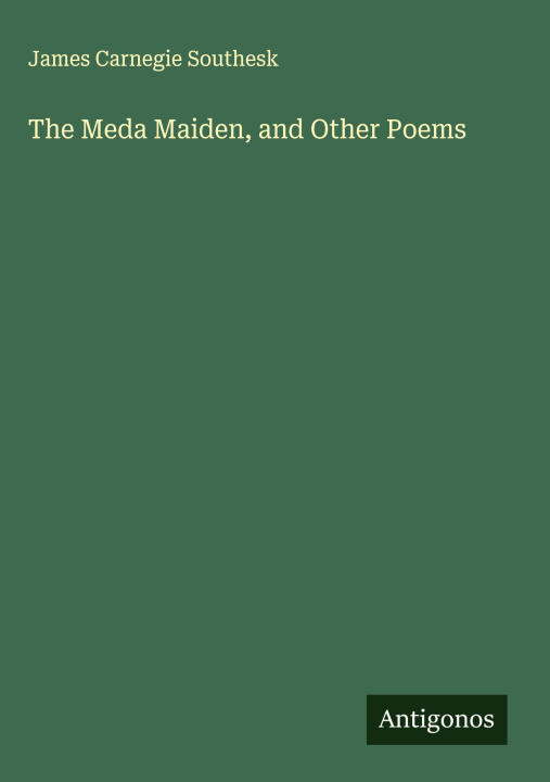 Knjiga The Meda Maiden, and Other Poems 