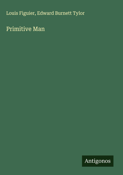 Carte Primitive Man Edward Burnett Tylor
