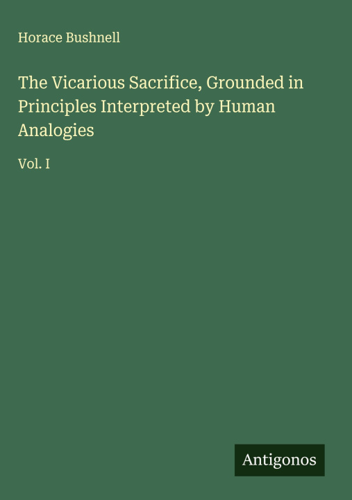 Knjiga The Vicarious Sacrifice, Grounded in Principles Interpreted by Human Analogies 