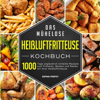 Boek Das mühelose Heißluftfritteuse Kochbuch Sophia Propst