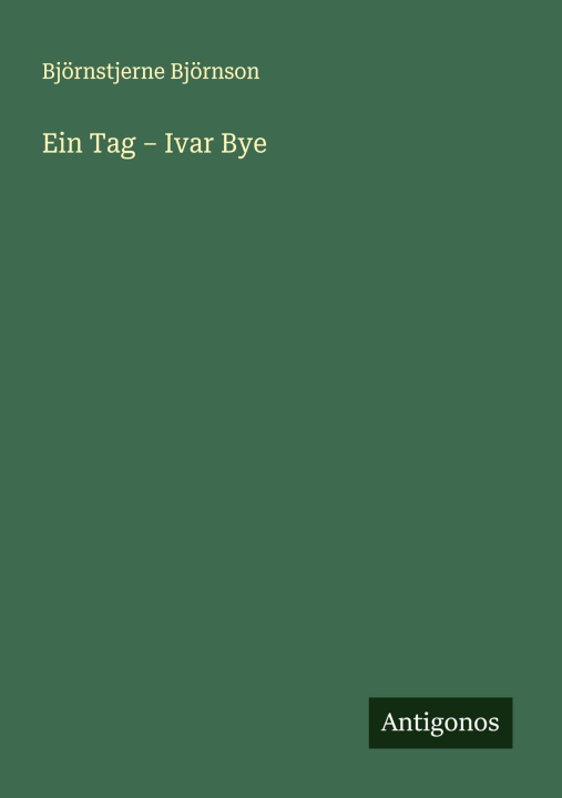Kniha Ein Tag - Ivar Bye Björnstjerne Björnson