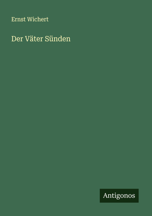 Kniha Der Väter Sünden Ernst Wichert
