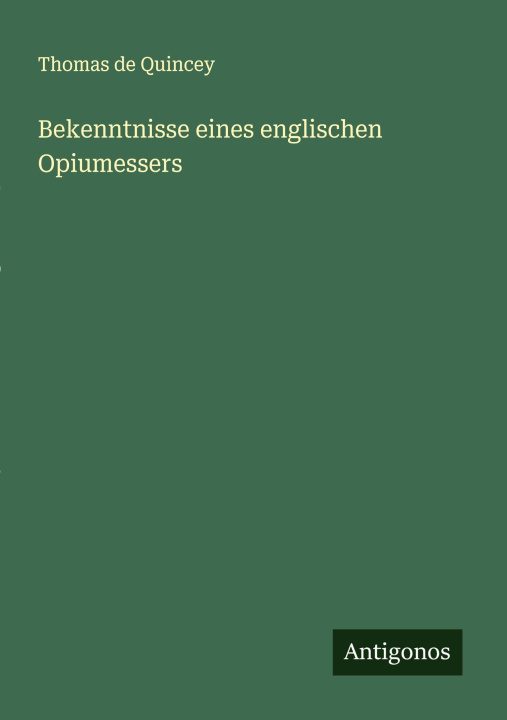 Knjiga Bekenntnisse eines englischen Opiumessers Thomas de Quincey