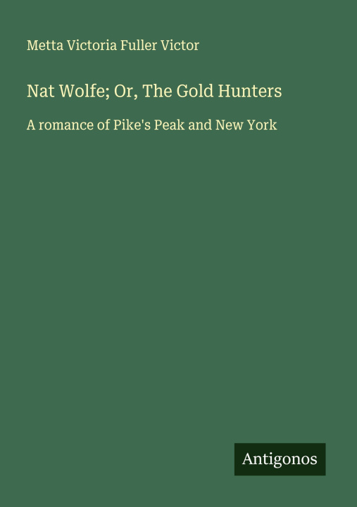 Boek Nat Wolfe; Or, The Gold Hunters 