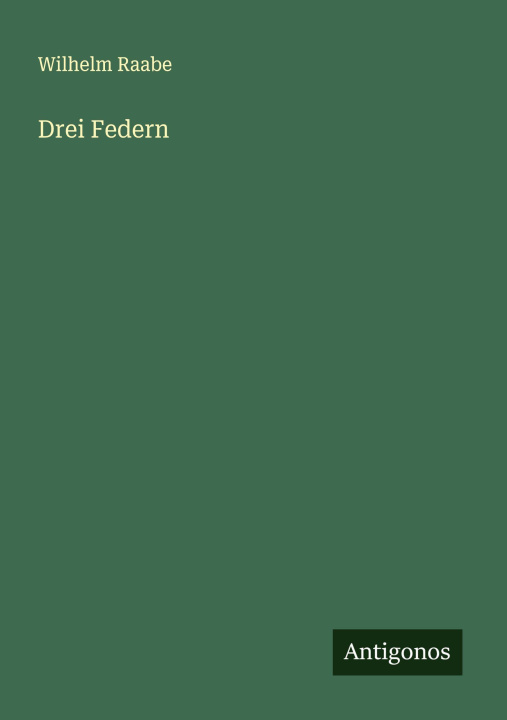 Kniha Drei Federn Wilhelm Raabe