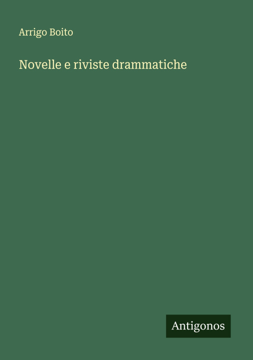 Kniha Novelle e riviste drammatiche Arrigo Boito