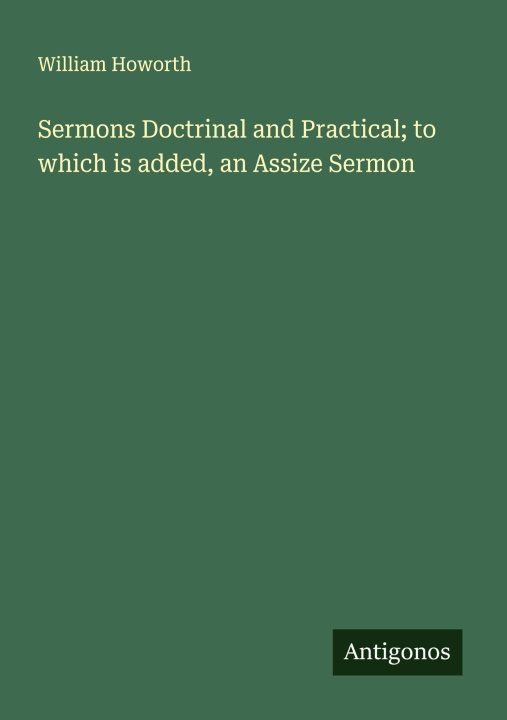 Carte Sermons Doctrinal and Practical; to which is added, an Assize Sermon 