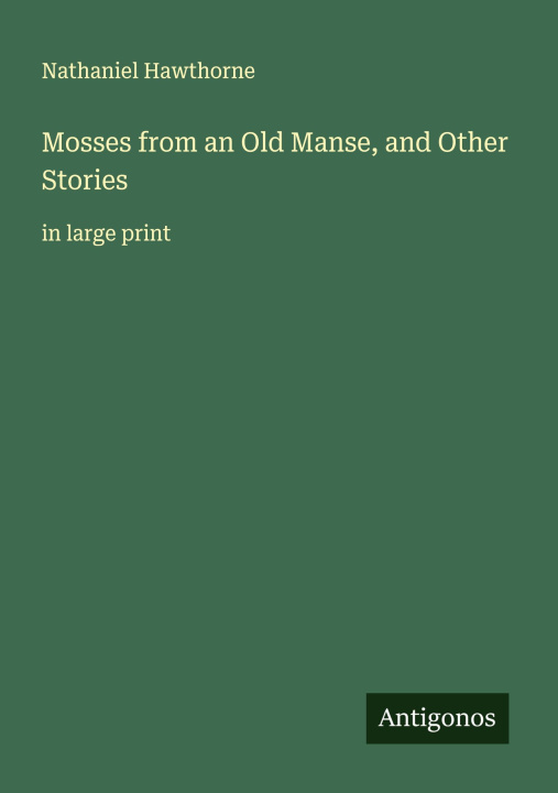Knjiga Mosses from an Old Manse, and Other Stories 
