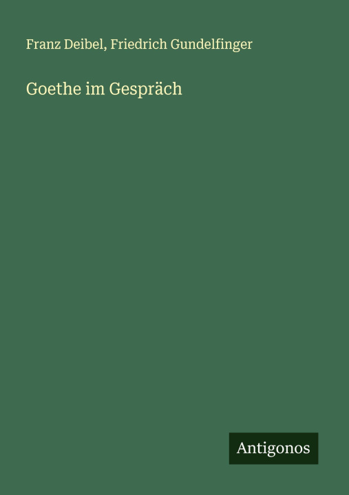 Kniha Goethe im Gespräch Friedrich Gundelfinger