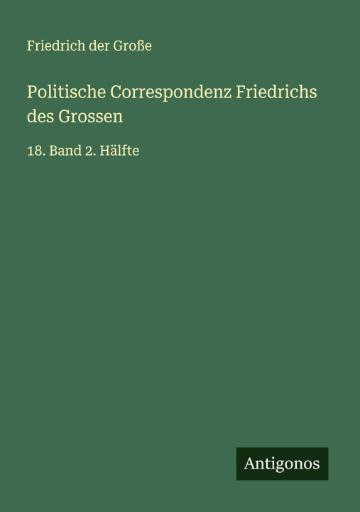 Knjiga Politische Correspondenz Friedrichs des Grossen 