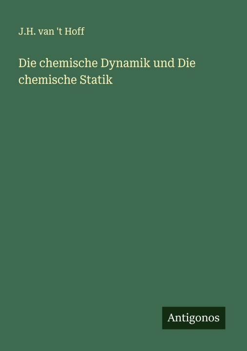 Knjiga Die chemische Dynamik und Die chemische Statik 