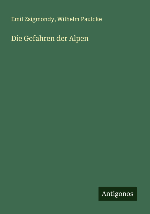 Kniha Die Gefahren der Alpen Wilhelm Paulcke