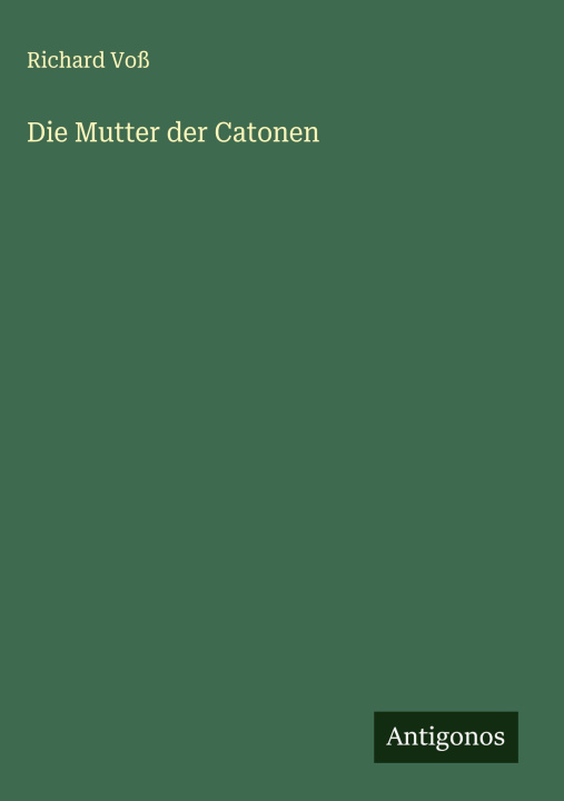 Kniha Die Mutter der Catonen Richard Voß