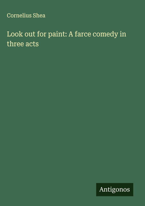 Knjiga Look out for paint: A farce comedy in three acts 
