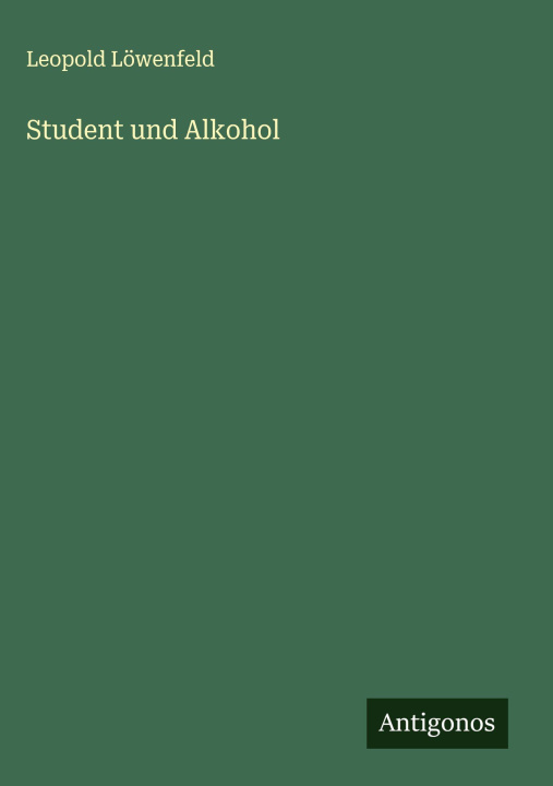 Kniha Student und Alkohol Leopold Löwenfeld
