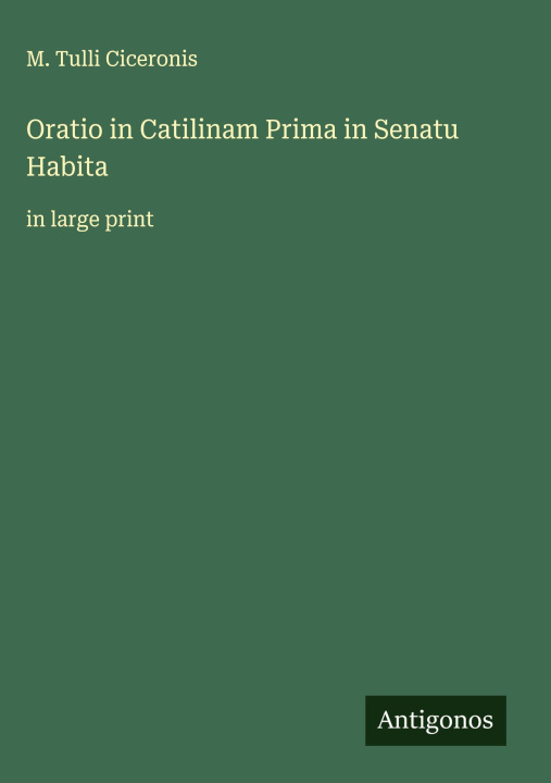 Boek Oratio in Catilinam Prima in Senatu Habita M. Tulli Ciceronis
