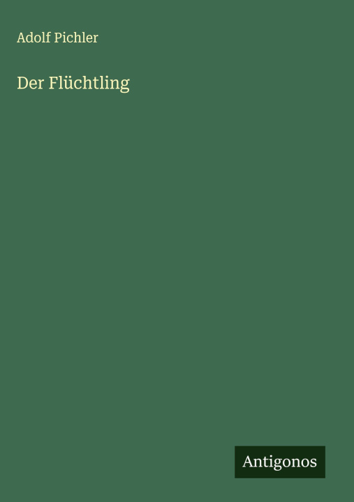 Kniha Der Flüchtling Adolf Pichler