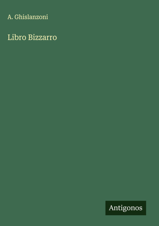 Kniha Libro Bizzarro A. Ghislanzoni