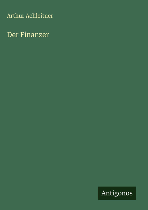 Kniha Der Finanzer Arthur Achleitner