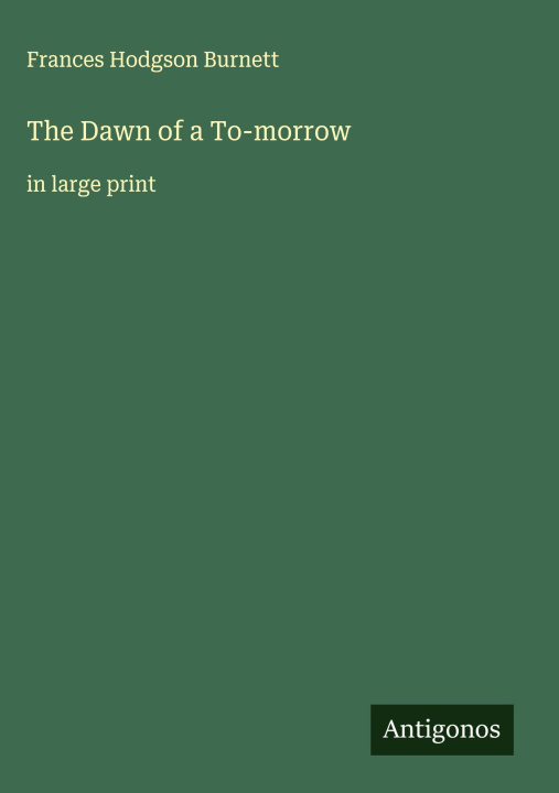 Kniha The Dawn of a To-morrow 