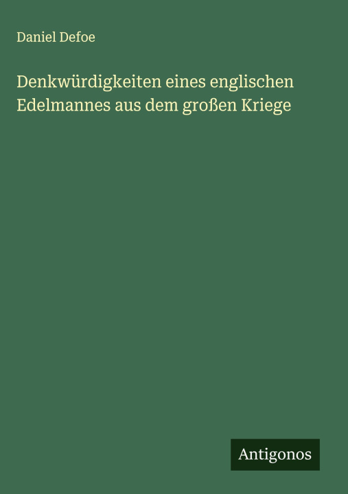Boek Denkwürdigkeiten eines englischen Edelmannes aus dem großen Kriege Daniel Defoe