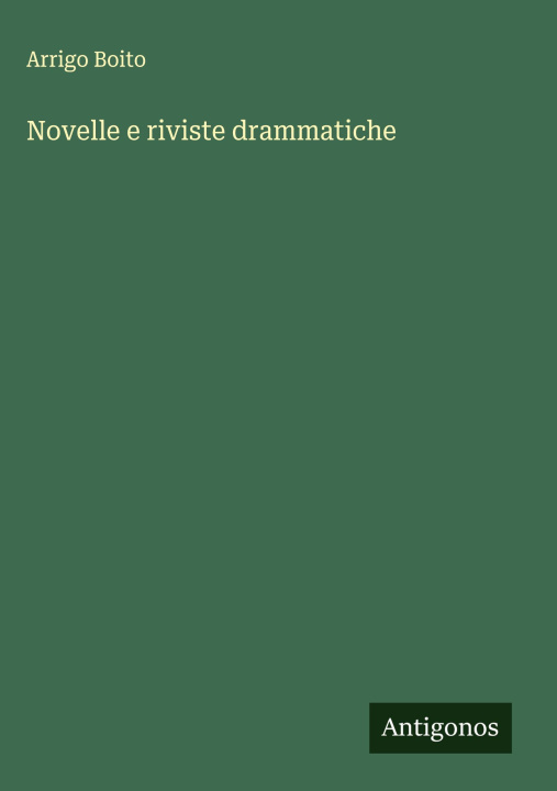 Kniha Novelle e riviste drammatiche Arrigo Boito