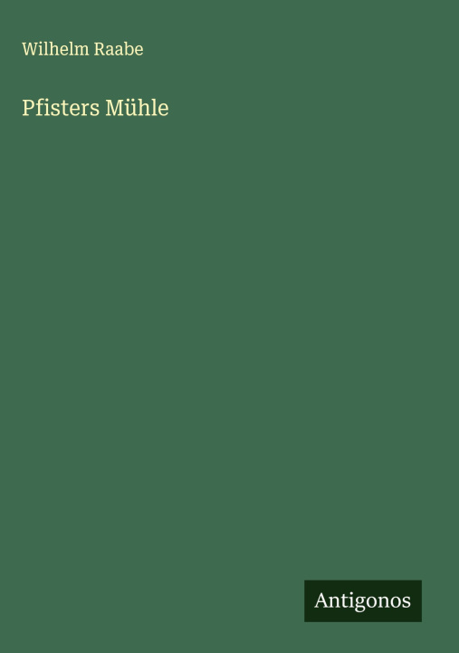 Kniha Pfisters Mühle Wilhelm Raabe