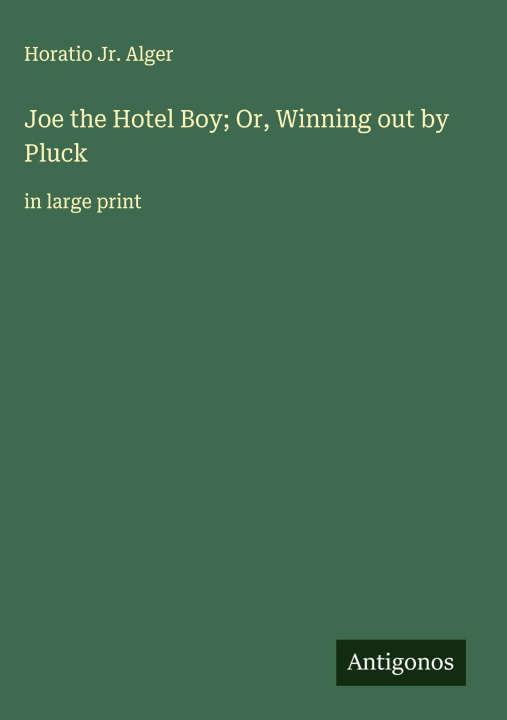 Carte Joe the Hotel Boy; Or, Winning out by Pluck 