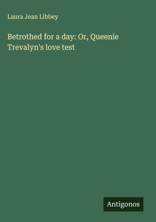 Boek Betrothed for a day: Or, Queenie Trevalyn's love test 