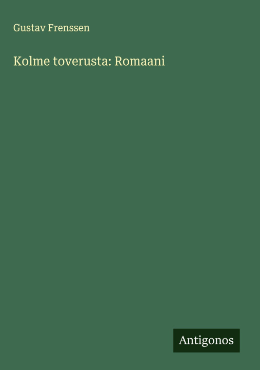 Carte Kolme toverusta: Romaani 
