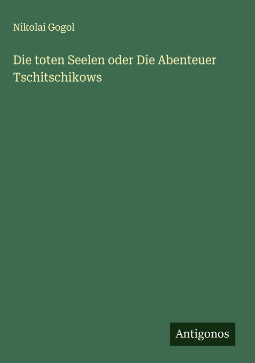 Kniha Die toten Seelen oder Die Abenteuer Tschitschikows 
