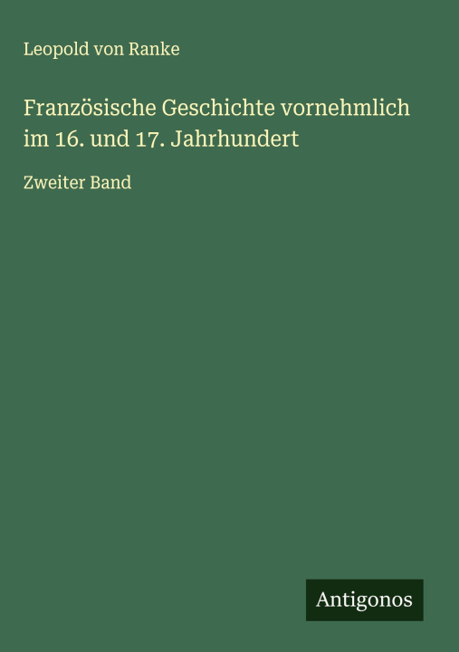 Boek Französische Geschichte vornehmlich im 16. und 17. Jahrhundert 