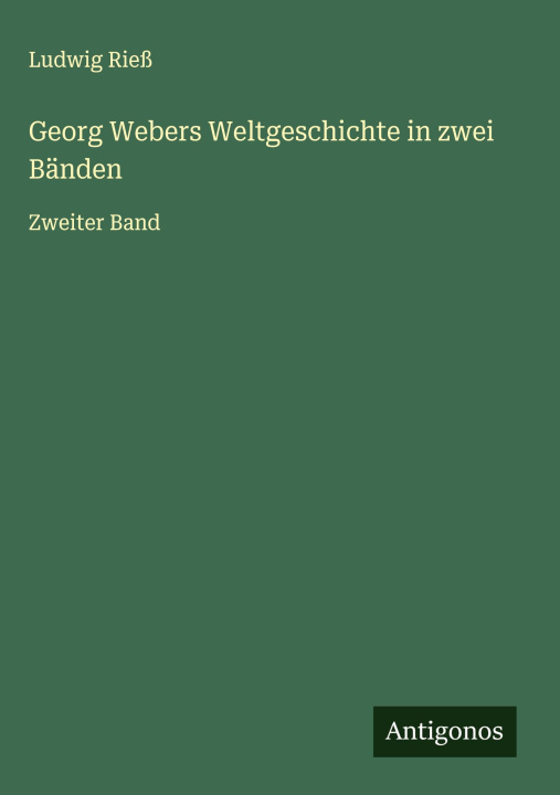 Kniha Georg Webers Weltgeschichte in zwei Bänden 