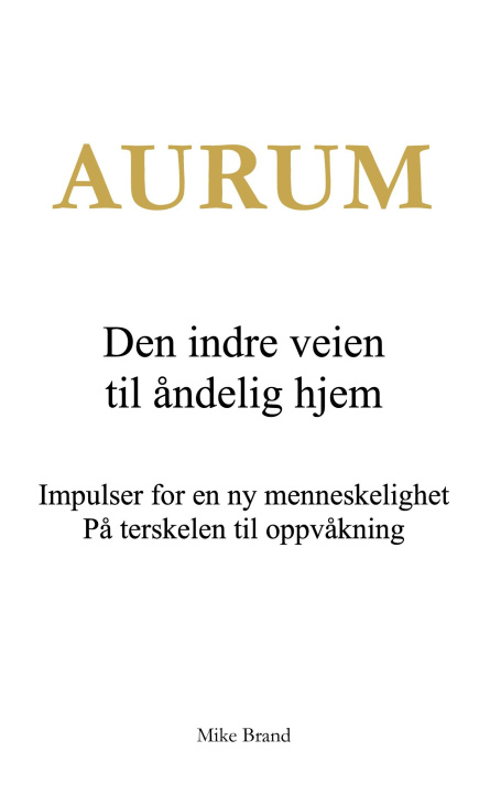 Knjiga Aurum - Den indre veien til åndelig hjem Mike Brand