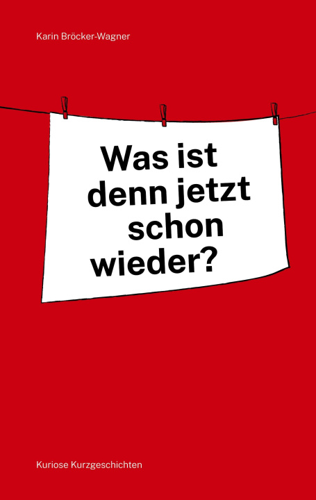 Knjiga Was ist denn jetzt schon wieder? Karin Bröcker-Wagner