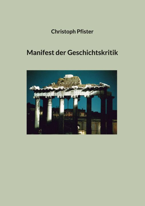 Knjiga Manifest der Geschichtskritik Christoph Pfister