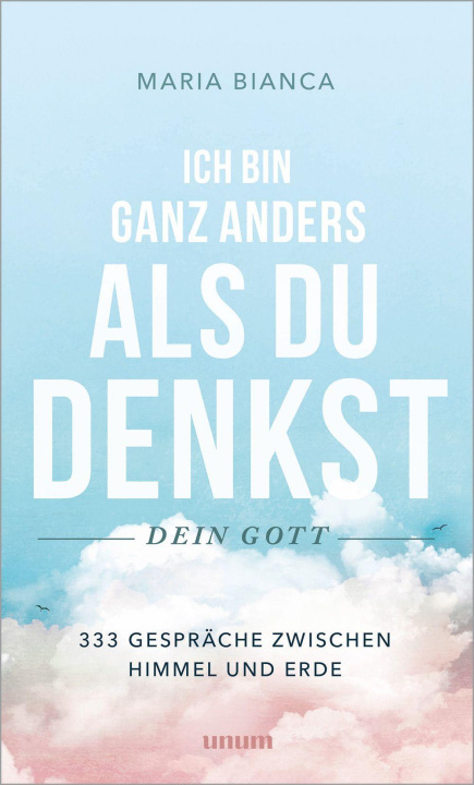 Boek Ich bin ganz anders, als du denkst - dein Gott Maria Bianca Kasting