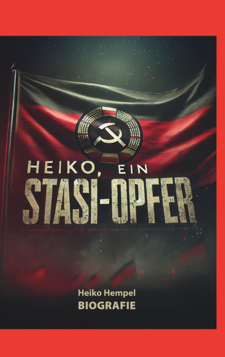 Kniha Heiko, ein Stasi Opfer Heiko Hempel